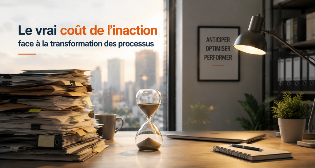 Le vrai coût de l’inaction face à la transformation des processus